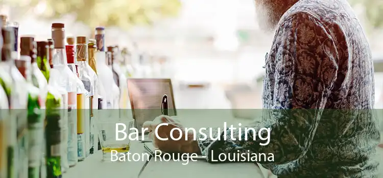 Bar Consulting Baton Rouge - Louisiana