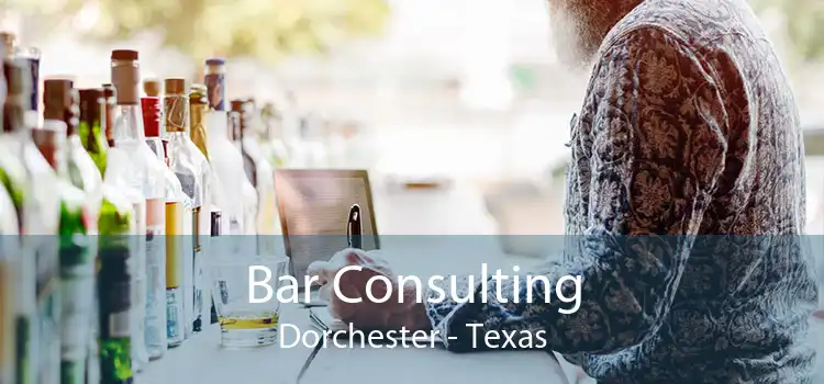 Bar Consulting Dorchester - Texas