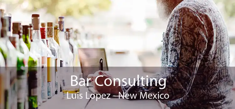 Bar Consulting Luis Lopez - New Mexico