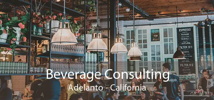 Beverage Consulting Adelanto - California