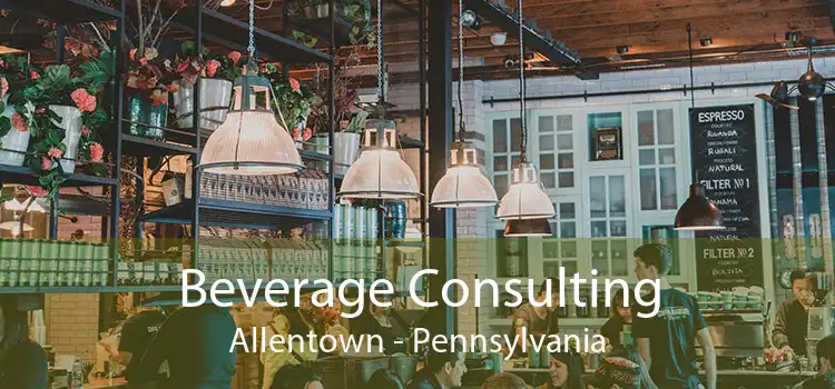 Beverage Consulting Allentown - Pennsylvania