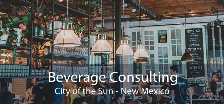 Beverage Consulting City of the Sun - New Mexico