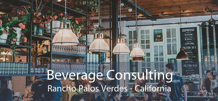 Beverage Consulting Rancho Palos Verdes - California