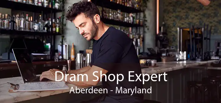 Dram Shop Expert Aberdeen - Maryland