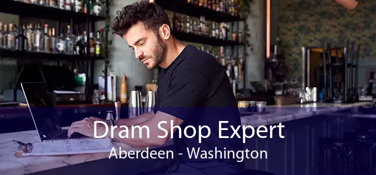 Dram Shop Expert Aberdeen - Washington