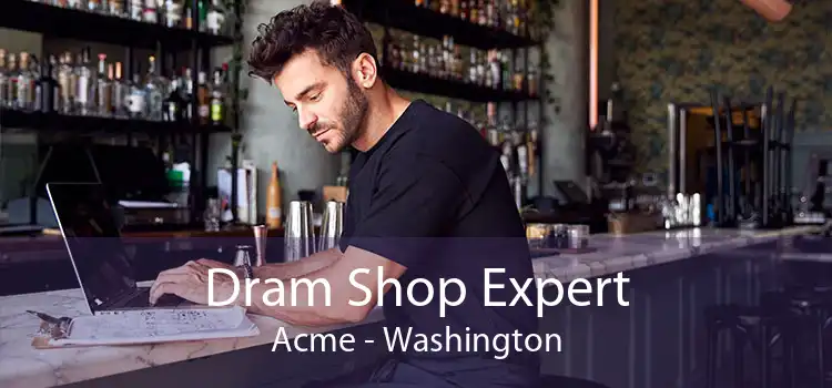 Dram Shop Expert Acme - Washington