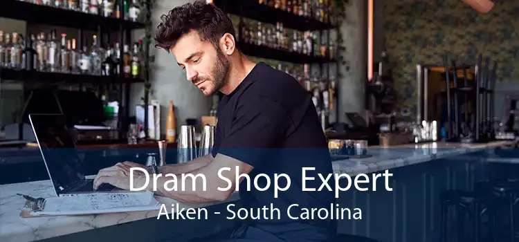 Dram Shop Expert Aiken - South Carolina