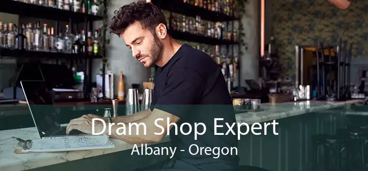 Dram Shop Expert Albany - Oregon