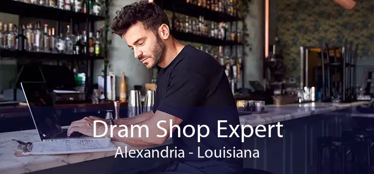 Dram Shop Expert Alexandria - Louisiana