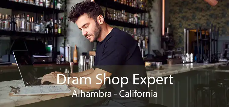 Dram Shop Expert Alhambra - California