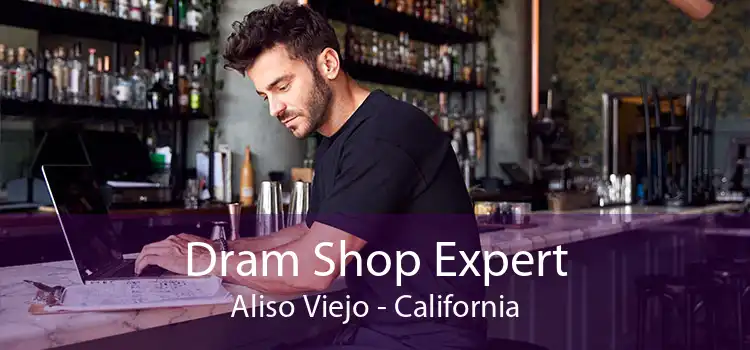 Dram Shop Expert Aliso Viejo - California