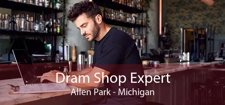 Dram Shop Expert Allen Park - Michigan
