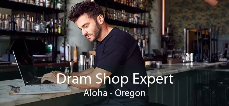 Dram Shop Expert Aloha - Oregon