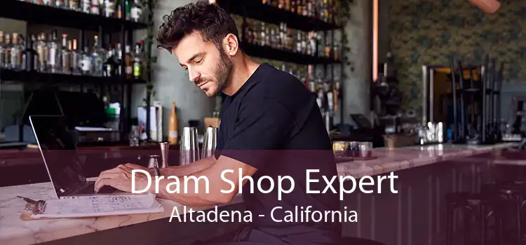 Dram Shop Expert Altadena - California