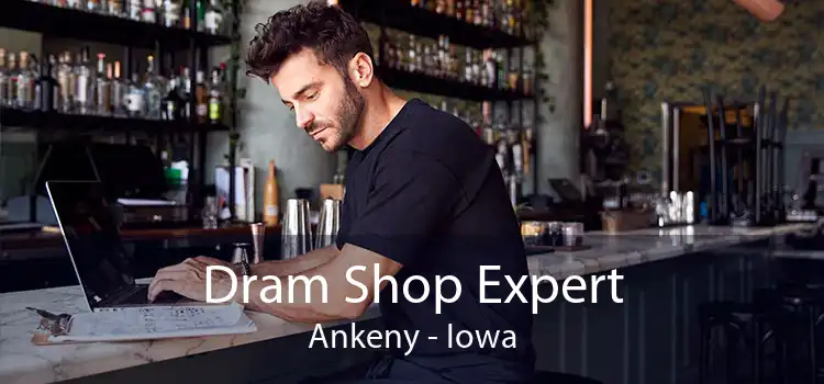 Dram Shop Expert Ankeny - Iowa