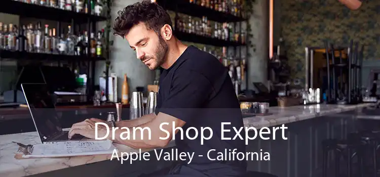 Dram Shop Expert Apple Valley - California