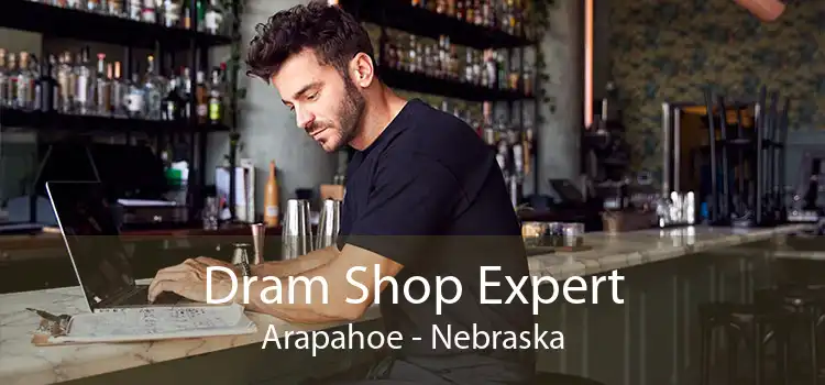 Dram Shop Expert Arapahoe - Nebraska