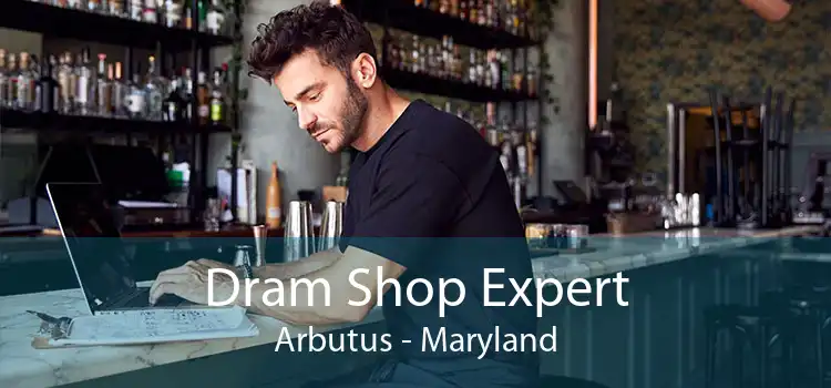 Dram Shop Expert Arbutus - Maryland