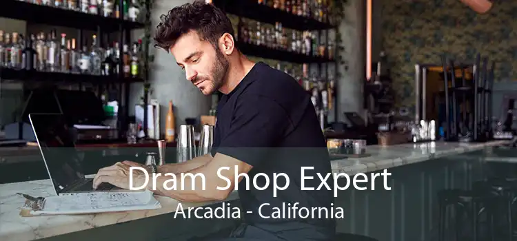 Dram Shop Expert Arcadia - California