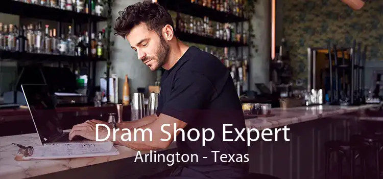 Dram Shop Expert Arlington - Texas