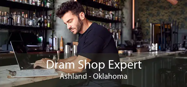Dram Shop Expert Ashland - Oklahoma