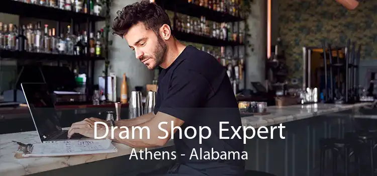 Dram Shop Expert Athens - Alabama