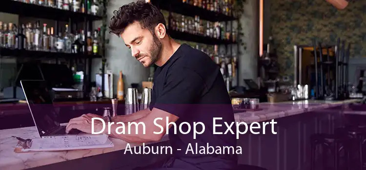 Dram Shop Expert Auburn - Alabama