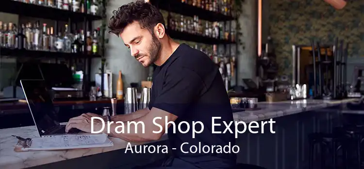 Dram Shop Expert Aurora - Colorado