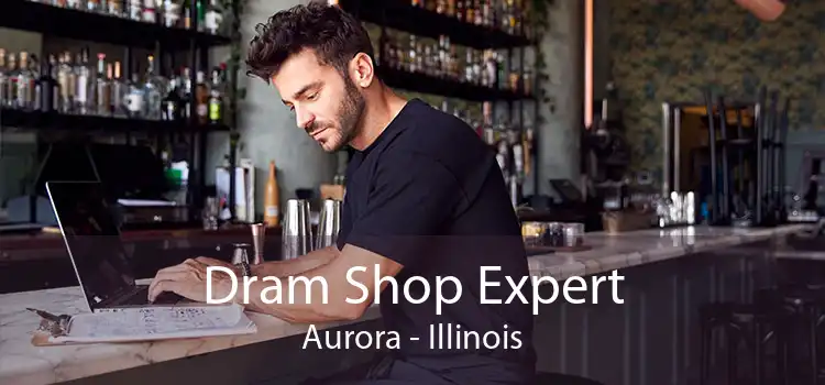 Dram Shop Expert Aurora - Illinois