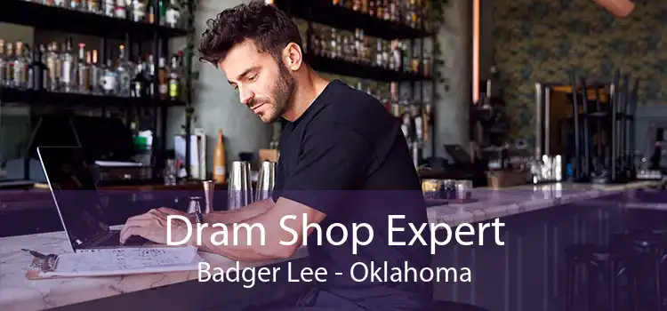 Dram Shop Expert Badger Lee - Oklahoma