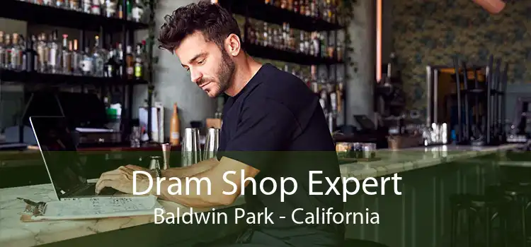 Dram Shop Expert Baldwin Park - California