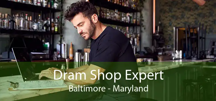Dram Shop Expert Baltimore - Maryland