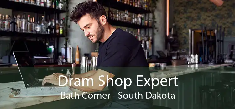 Dram Shop Expert Bath Corner - South Dakota
