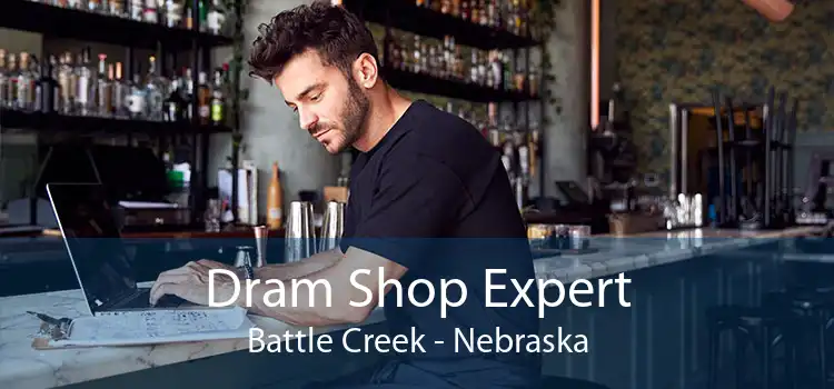 Dram Shop Expert Battle Creek - Nebraska