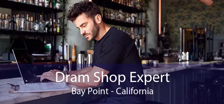 Dram Shop Expert Bay Point - California