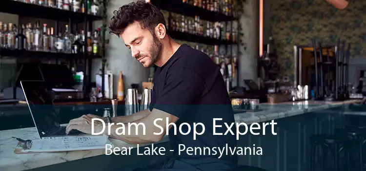 Dram Shop Expert Bear Lake - Pennsylvania