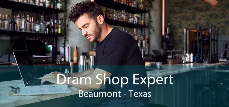 Dram Shop Expert Beaumont - Texas