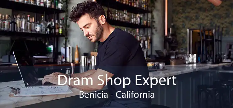 Dram Shop Expert Benicia - California
