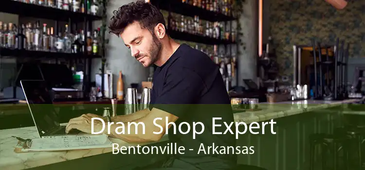 Dram Shop Expert Bentonville - Arkansas