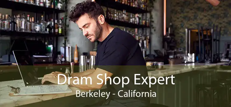 Dram Shop Expert Berkeley - California