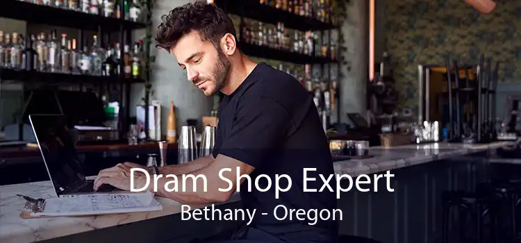 Dram Shop Expert Bethany - Oregon