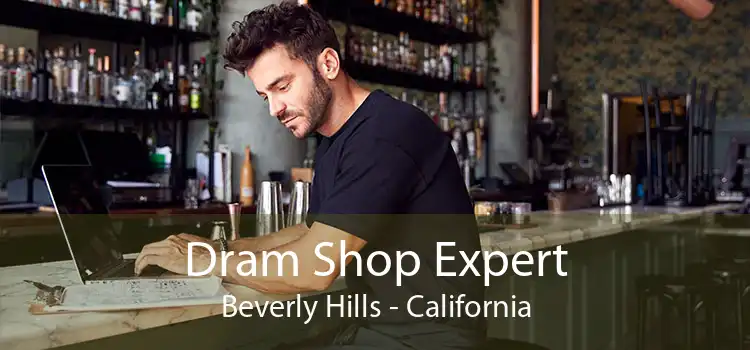 Dram Shop Expert Beverly Hills - California