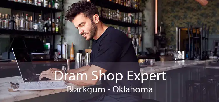 Dram Shop Expert Blackgum - Oklahoma