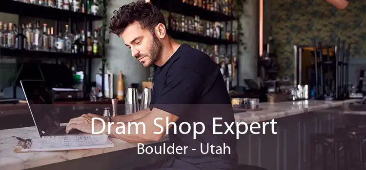 Dram Shop Expert Boulder - Utah