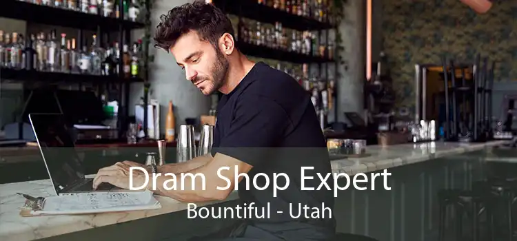 Dram Shop Expert Bountiful - Utah