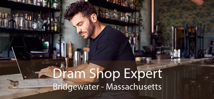 Dram Shop Expert Bridgewater - Massachusetts