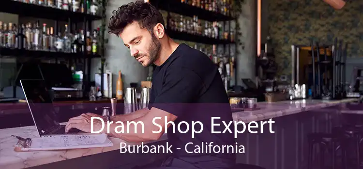 Dram Shop Expert Burbank - California
