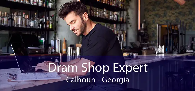 Dram Shop Expert Calhoun - Georgia