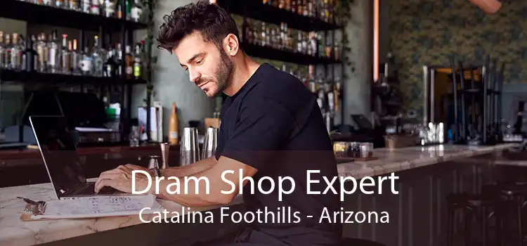 Dram Shop Expert Catalina Foothills - Arizona