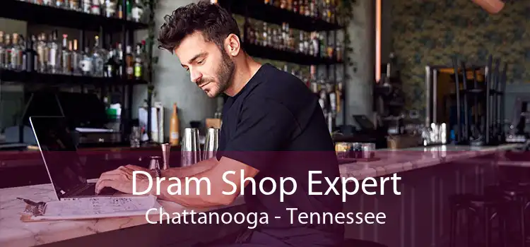 Dram Shop Expert Chattanooga - Tennessee